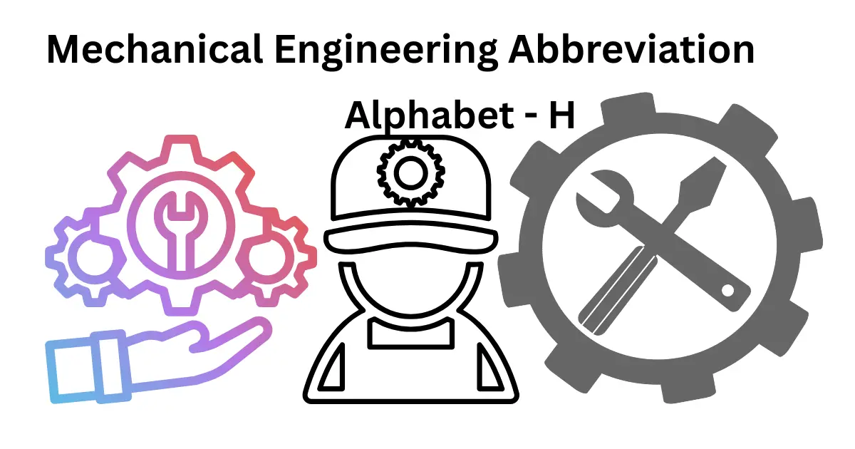 mechanical engineering abbreviations alphabet h