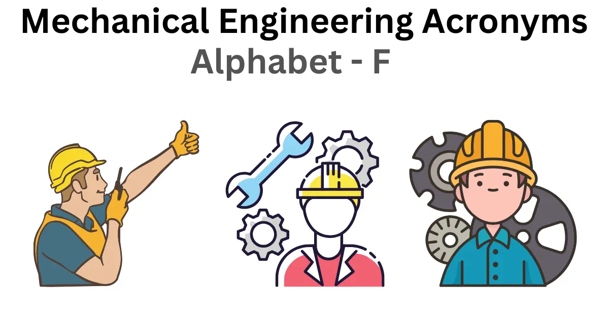 Mechanical Engineering Acronyms – Alphabet F mechanical engineering acronyms alphabet f