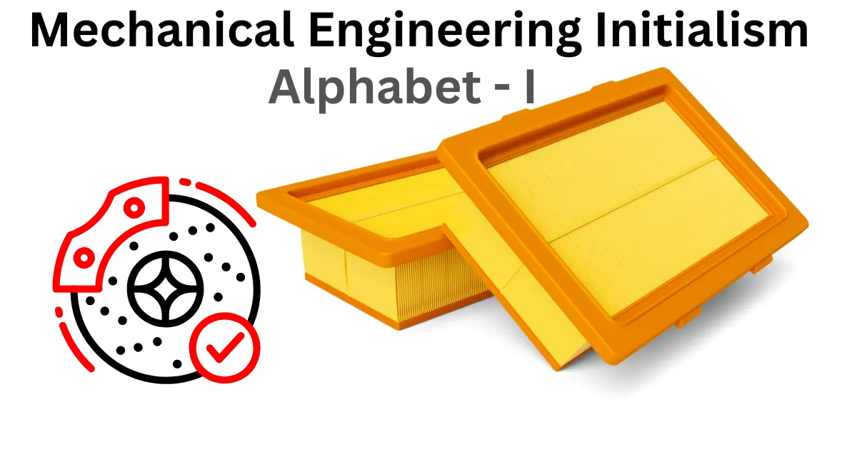 mechanical engineering initialism alphabet i