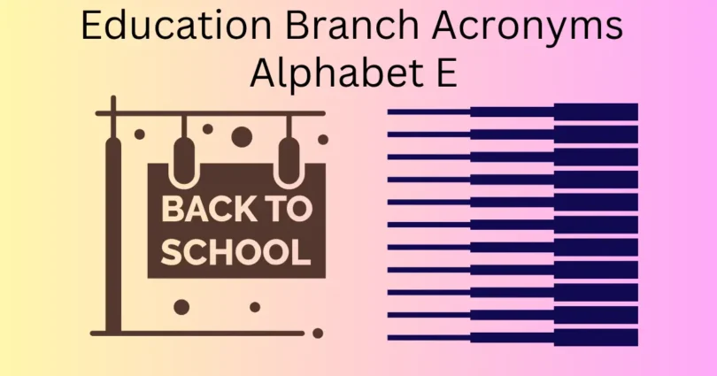 education branch acronyms alphabet e