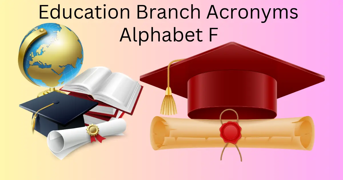 education branch acronyms alphabet f