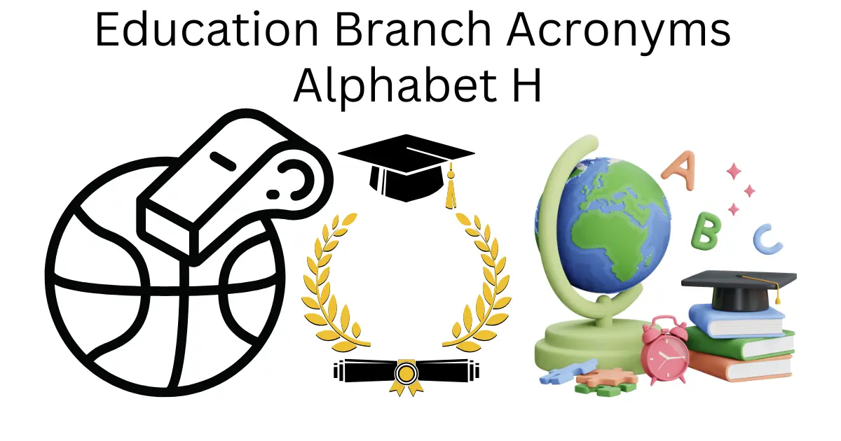 education branch acronyms alphabet h