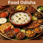 Food Odisha: Traditional Odia Cuisine, Famous Dishes, Street Food & Food Culture Famous food odisha