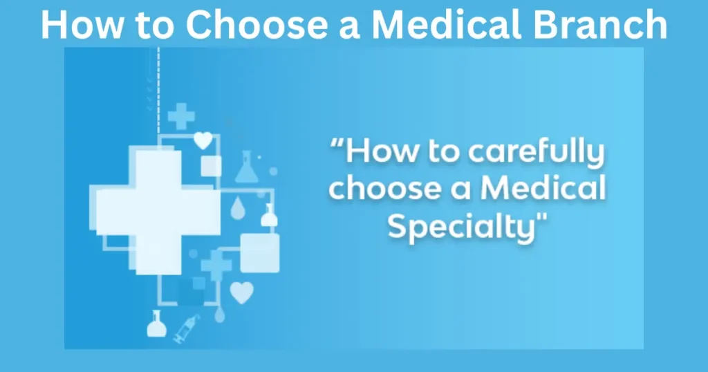 How to choose a medical branch as life goal