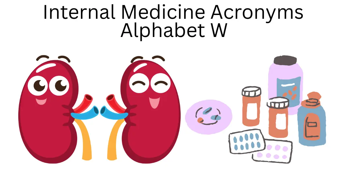 internal medicine acronyms alphabet w