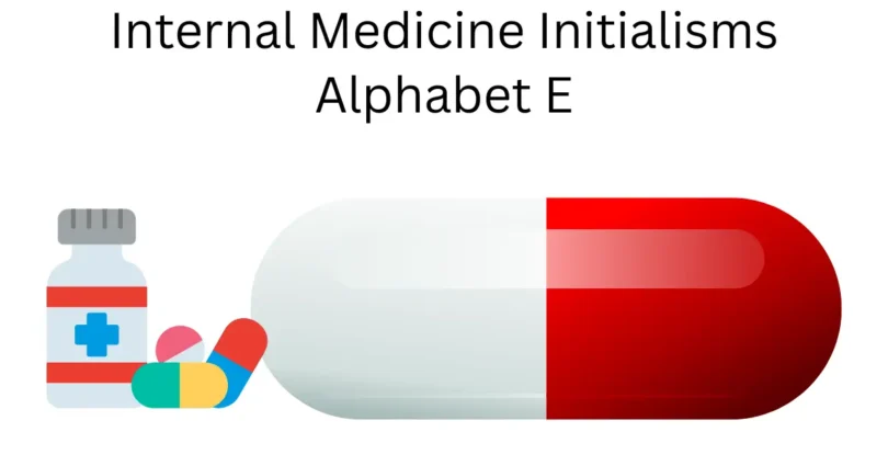 internal medicine initialisms alphabet e