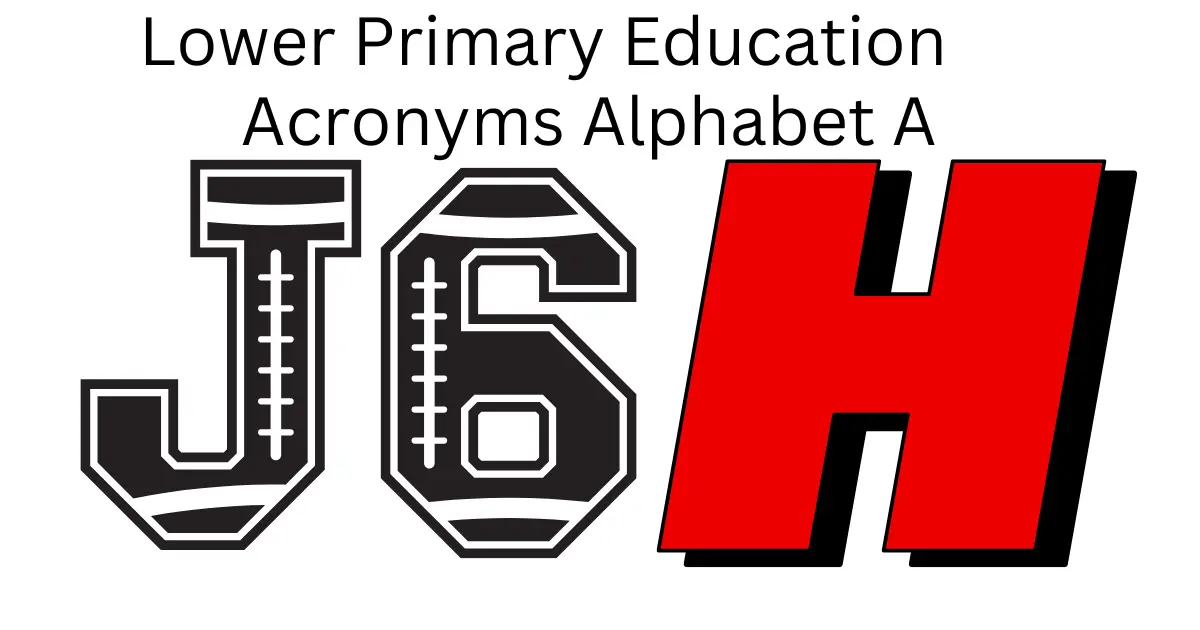 Lower Primary Education Acronyms Alphabet A lower primary education acronyms alphabet a