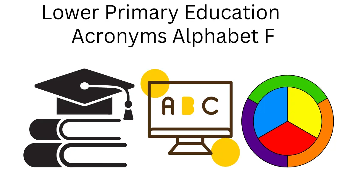 lower primary education acronyms alphabet f