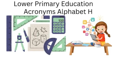 lower primary education acronyms alphabet h