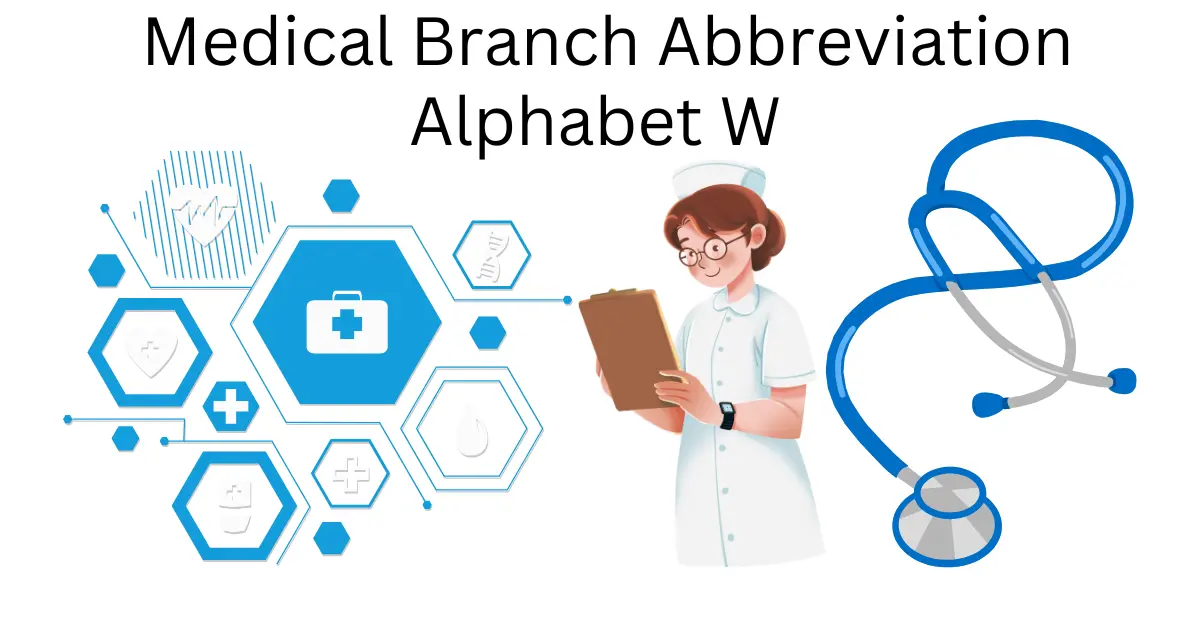 medical branch abbreviation alphabet w