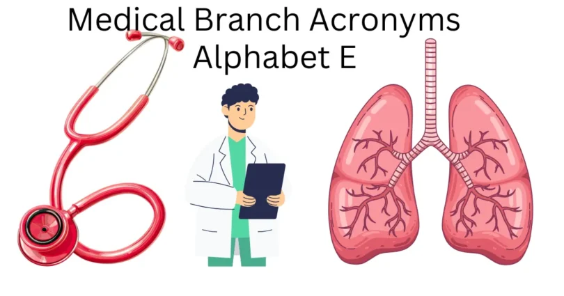 medical branch acronyms alphabet e