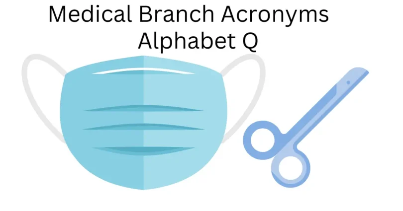 medical branch acronyms alphabet q