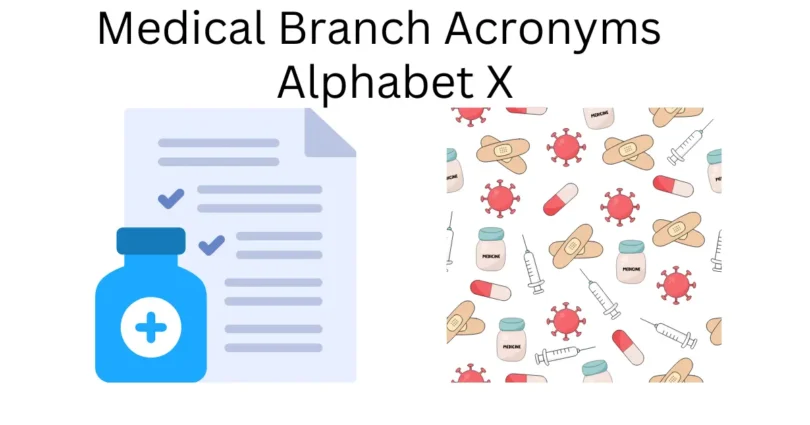 medical branch acronyms alphabet x