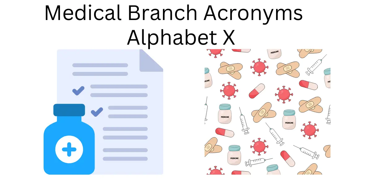 medical branch acronyms alphabet x