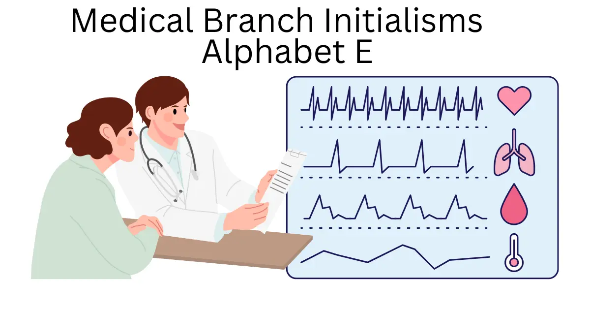 medical branch initialisms alphabet e