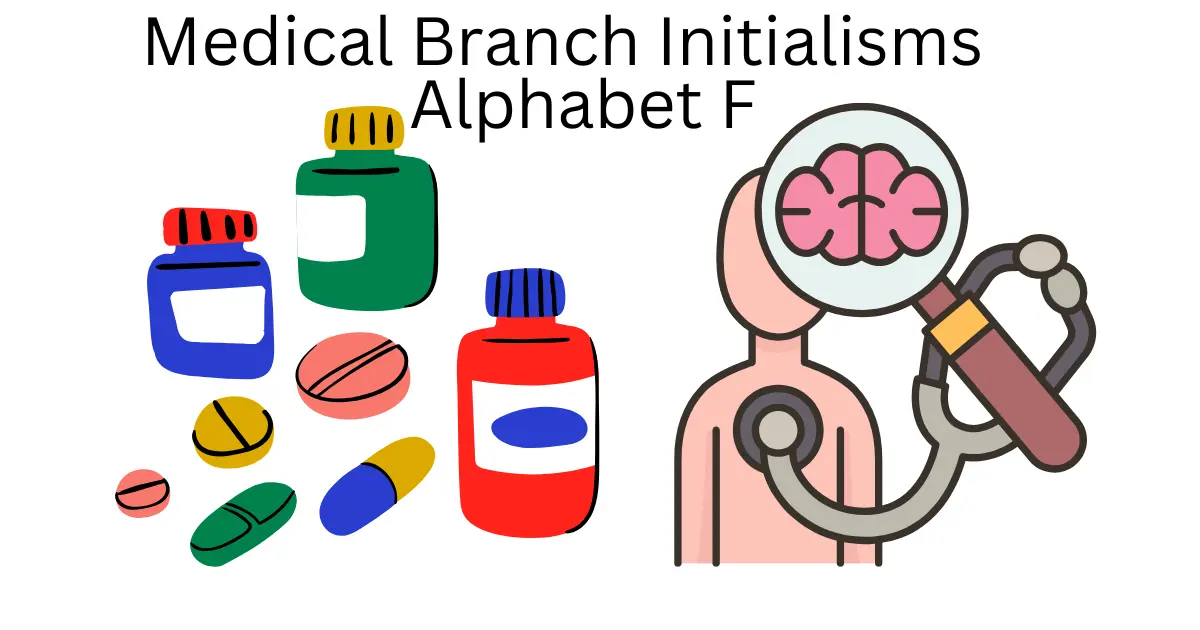 medical branch initialisms alphabet f