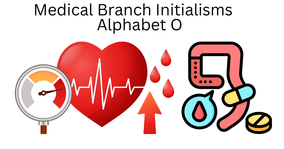 medical branch initialisms alphabet o