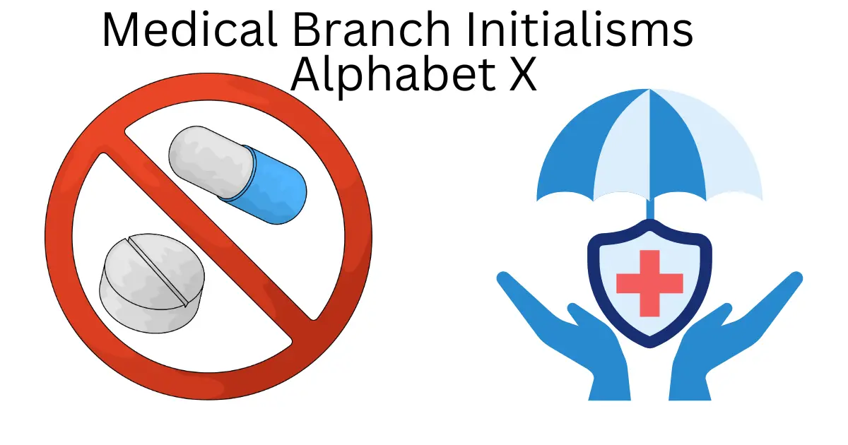 medical branch initialisms alphabet x