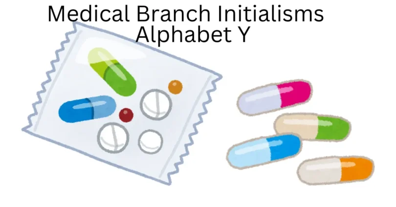 medical branch initialisms alphabet y
