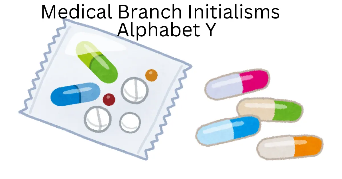 medical branch initialisms alphabet y