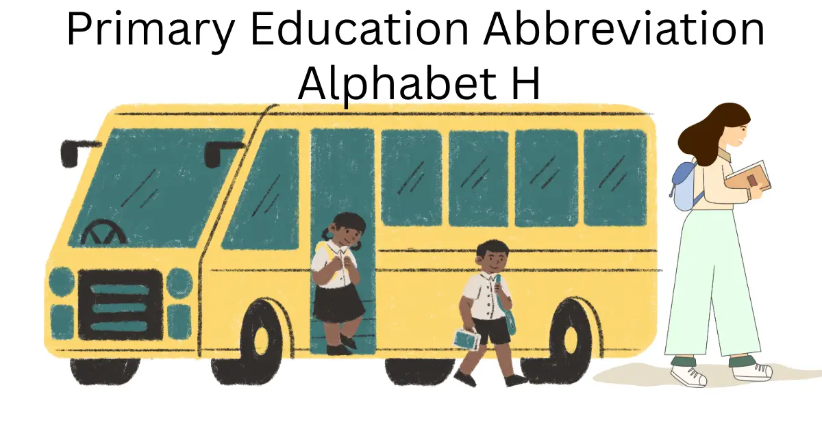primary education abbreviation alphabet h
