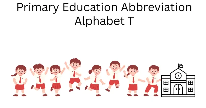 primary education abbreviation alphabet t