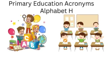 primary education acronyms alphabet h