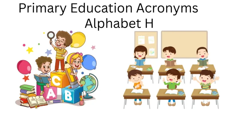 primary education acronyms alphabet h