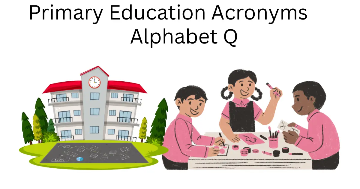 primary education acronyms alphabet q