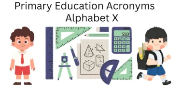 primary education acronyms alphabet x