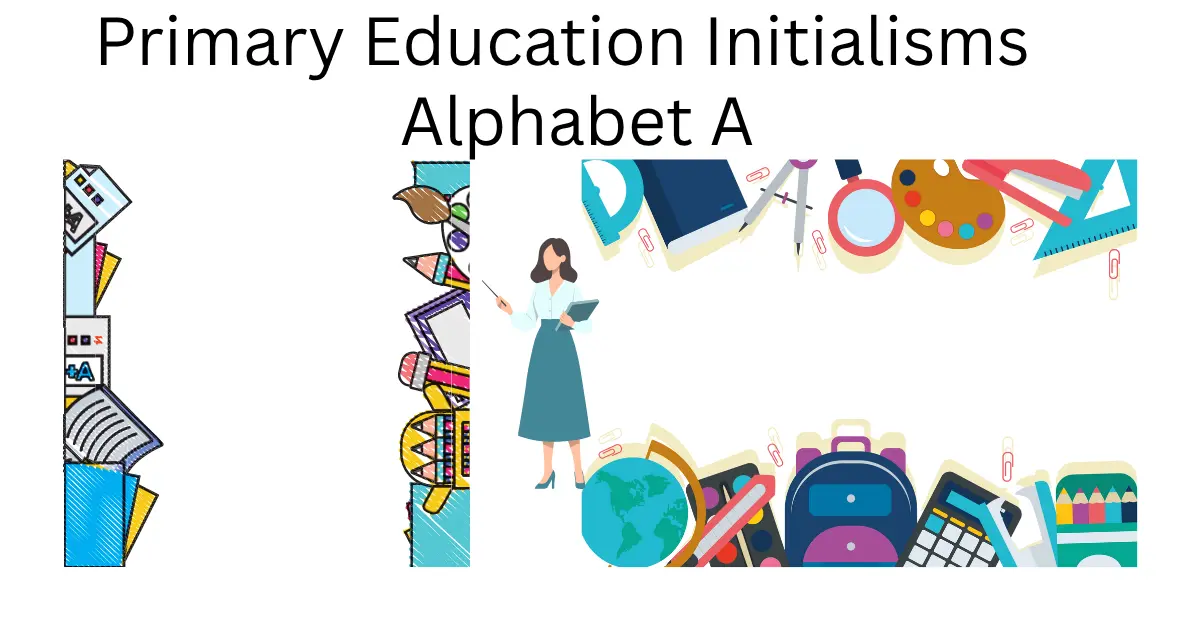 primary education initialisms alphabet a