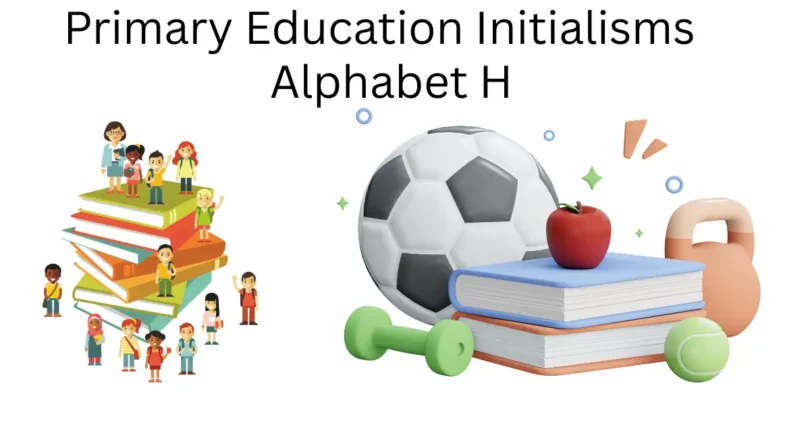 primary education initialisms alphabet h