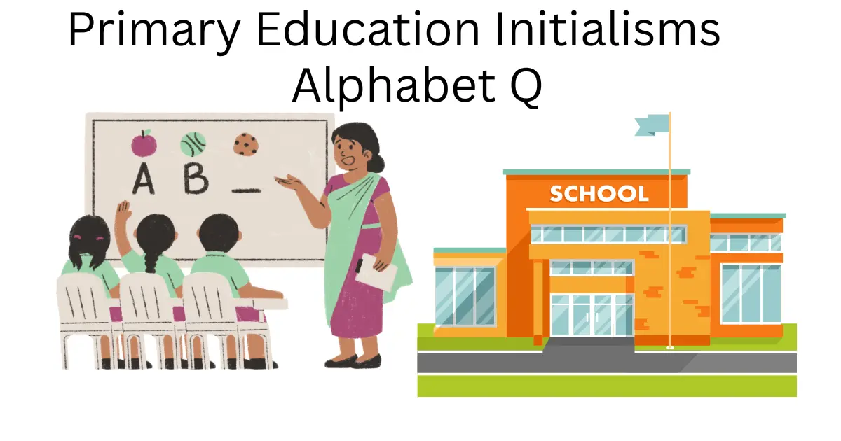 Primary Education Initialisms Alphabet Q primary education initialisms alphabet q