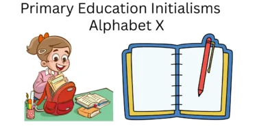 primary education initialisms alphabet x