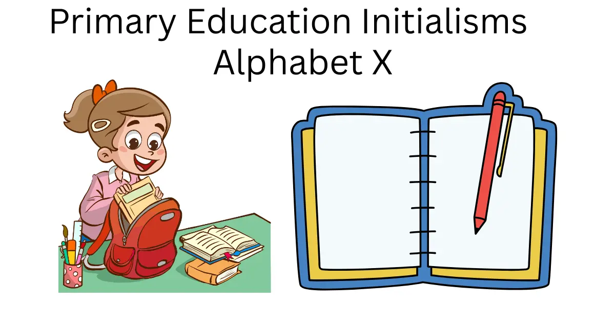 primary education initialisms alphabet x