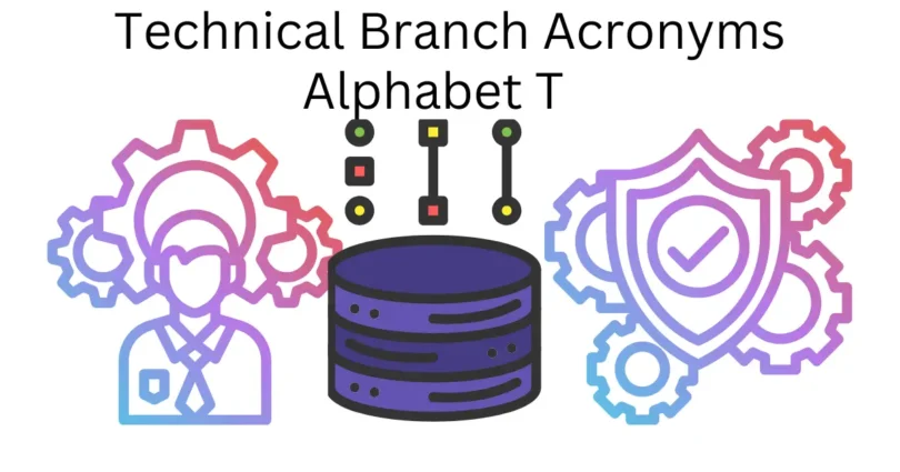 technical branch acronyms alphabet T