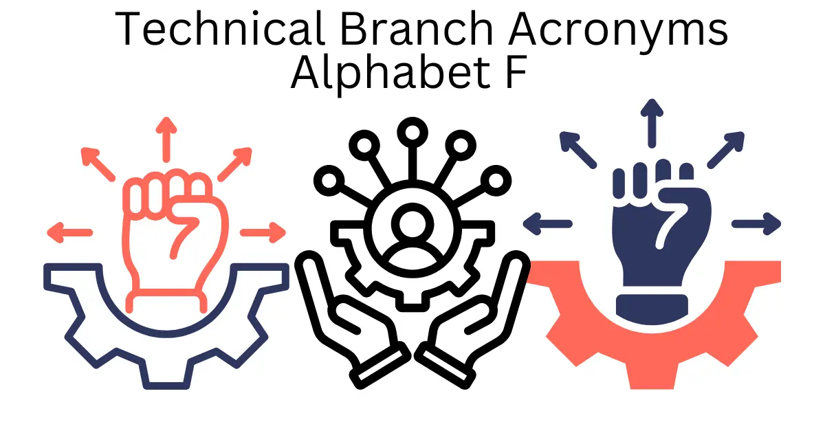 technical branch acronyms alphabet f