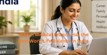 Which medical branch has the best work-life balance in India